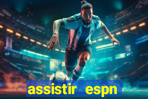 assistir espn brasil ao vivo